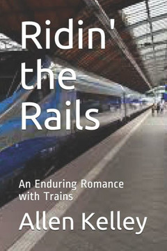 Ridin' the Rails: An Enduring Romance with Trains