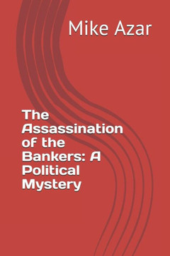 The Assassination of the Bankers: A Political Mystery