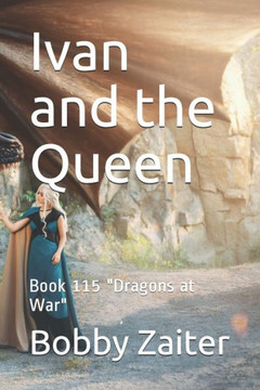 Ivan and the Queen: Book 115 ""Dragons at War""