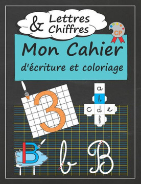 Mon Cahier d'écriture et coloriage I Lettres & chiffres: Apprendre l'alphabet et les chiffres - livre pour enfant - entraînement d'écriture cursive - Mon Cahier d'écriture et coloriage I Lettres & chiffres: Apprendre l'alphabet et les chiffres - livre pour enfant - entraînement d'écriture cursive -