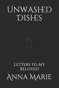 Unwashed Dishes : Letters To My Beloved