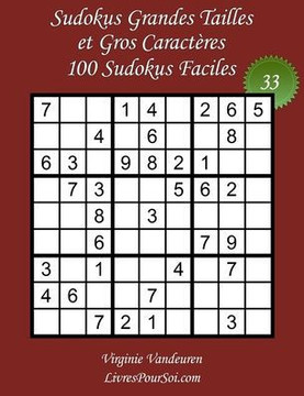 Sudokus Grandes Tailles et Gros Caractères - Niveau Facile - N°33: 100 Grilles de Sudokus Facile - Grands Caractères: 36 points - Livre de jeux de Sud Sudokus Grandes Tailles et Gros Caractères - Niveau Facile - N°33: 100 Grilles de Sudokus Facile - Grands Caractères: 36 points - Livre de jeux de Sud