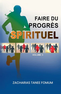 Faire du Progrès Spirituel (Volume 3) Faire du Progrès Spirituel (Volume 3)