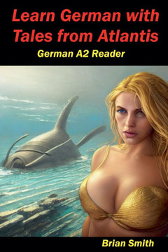 Learn German with Tales from Atlantis German A2 Reader