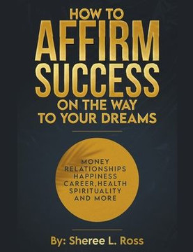 How to Affirm Success: On the Way to Your Dreams