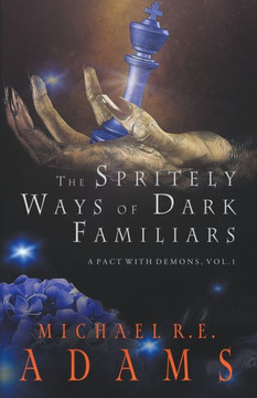 The Spritely Ways of Dark Familiars (A Pact with Demons, Vol. 1)