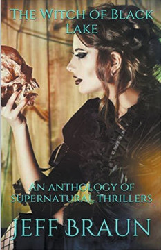 The Witch of Black Lake An Anthology of Supernatural Thrillers