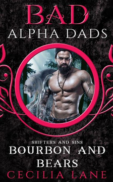 Bourbon and Bears: Bad Alpha Dads (Shifters and Sins)