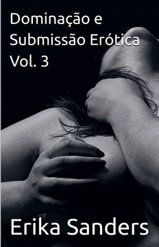 Dominação e Submissão Erótica Vol. 3