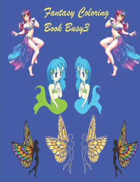 Fantasy Coloring Book Busy3: Fantasy Coloring Book Busy3.coloring book.beautiful book.fairy books.adult coloring book.134 pages.8.5x11