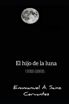 El hijo de la luna y otros cuentos heroicos inconclusos: Lluvia de emociones