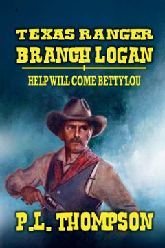 Texas Ranger Branch Logan - Help Will Come, Betty Lou Texas Ranger Branch Logan - Help Will Come, Betty Lou