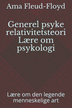 Generel psyke relativitetsteori Lære om psykologi: Lære om den legende menneskelige art