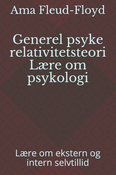 Generel psyke relativitetsteori Lære om psykologi: Lære om ekstern og intern selvtillid