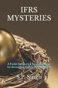 Ifrs Mysteries: A Ready Reckoner for Accounting Standards (IFRS & IAS)
