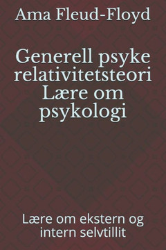 Generell psyke relativitetsteori Lære om psykologi: Lære om ekstern og intern selvtillit