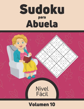 Sudoku para Abuela Nivel Fácil Volumen 10: 100 Rompecabezas con Soluciones, Libro de sudoku para desarrollar memoria, Sudoku para mayores.