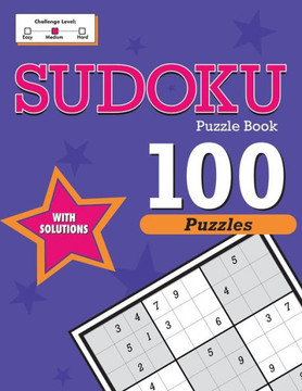 Sudoku 100 Puzzle Book: Medium Level Puzzles For Seniors, Adults And Teens With Solutions