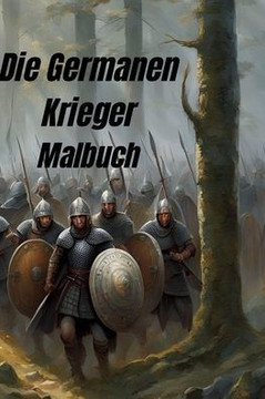 Die Germanen Krieger Malbuch: Jürgen Arnold