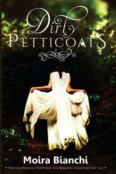 Dirty Petticoats: Pride and Prejudice continues in a romantic comedy-mystery tale