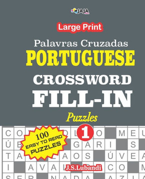 PORTUGUESE CROSSWORD FILL-IN Puzzles; Vol.1 (Palavras Cruzadas) - Large Print