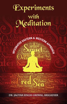''Experiments With Meditation: An Integrated Western And Eastern Approach''