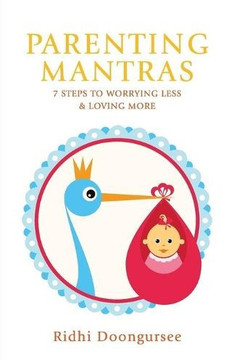 Parenting Mantras: 7 Steps to Worrying Less and Loving More