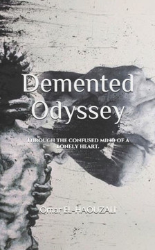 Demented Odyssey: Through the confused mind of a lonely heart