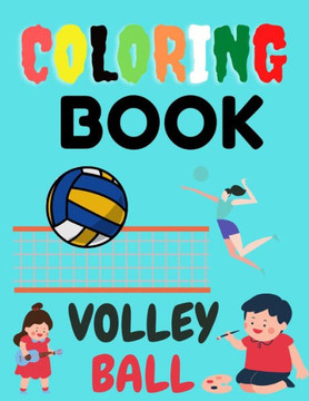 Coloring Book Volley Ball: Nice Coloring Book for your Kids about Sport ( Volley Ball ) With 120 Coloring Pages Great gift for kids.