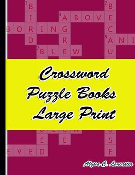 Crossword Puzzle Books Large Print: Hours of Fun for Ages 7 and Up