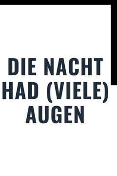die Nacht had: die Nacht had (viele) Augen