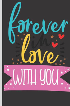 forever love with you !: : Gift for your Boyfriend, Girlfriend On Valentine's day or any time you want to get a smile out of your, with romanti
