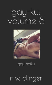 Gay-Ku: Volume 8: Gay Haiku