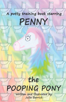 Penny the Pooping Pony: A potty training book