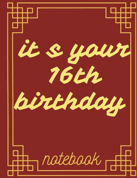it s your 16th birthday: celebrate birthday
