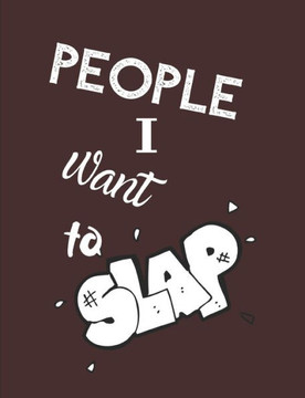 People I Want To Slap - Let It All Out: Anger management - Expressive Therapies - Overcoming Emotions That Destroy