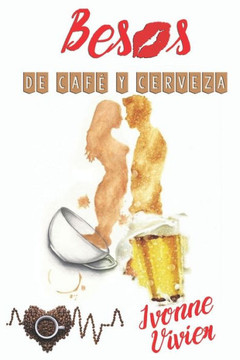 Besos de café y cerveza.: Un nunca se elige de quién se enamora. (Spanish Edition)