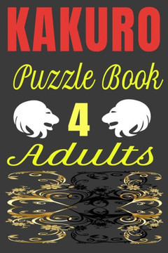 KAKURO Puzzle Book 4 Adults: Kakuro digital puzzles book solved
