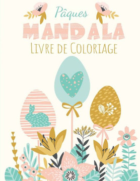 Pâques Mandala: Livre de Coloriage - Mandala Facile - Pour les Enfants, Adolescents, Adultes et Seniors - 62 Coloriages
