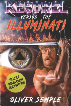 Kestrel vs. The Illuminati: A Kestrel Investigates select your own adventure book