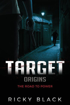 Origins: The Road To Power: A Leeds Crime Fiction Novel (The Target Series)