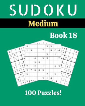 Sudoku Medium Book 18: 100 Sudoku for Adults - Large Print - Medium Difficulty - Solutions at the End - 8'' x 10'' - Large Print