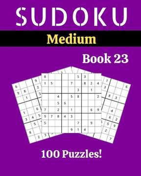 Sudoku Medium Book 23: 100 Sudoku for Adults - Large Print - Medium Difficulty - Solutions at the End - 8'' x 10'' - Large Print