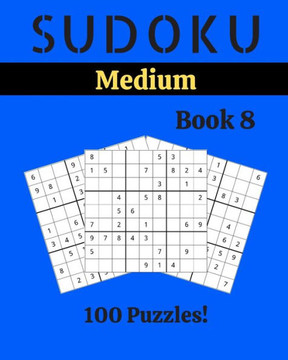 Sudoku Medium Book 8: 100 Sudoku for Adults - Large Print - Medium Difficulty - Solutions at the End - 8'' x 10'' - Large Print