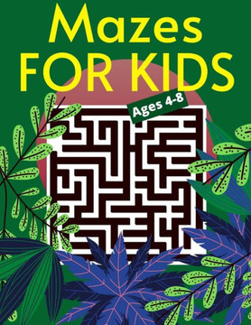 Mazes For Kids Ages 4-8: Maze Activity Book Workbook for Games, An Amazing Maze Activity Book for Kids, and Problem-Solving