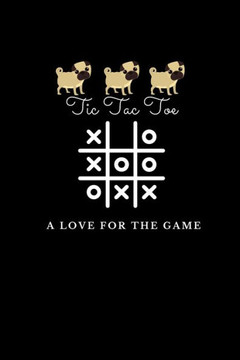 Pug Tic Tac Toe 1500 Blank Games. Grids A Tic Tac Toe Activity Book for Kids and Adults: Noughts and Crosses Book of Blank Games Pug Design