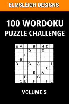 100 Wordoku Puzzle Challenge: A Word Sudoku Puzzle Book - A Letter Based Brain Teaser Puzzle Book for Puzzle lovers - Volume 5