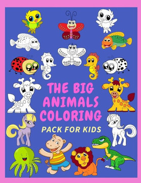 The Big Animals Coloring Pack For Kids : 100+ Images Of Animals Coloring Book For Smart Kids