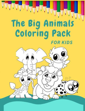 The Big Animals Coloring Pack For Kids : 100+ Images Of Animals Coloring Book For Smart Kids