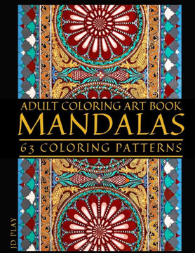 Adult Coloring Art Book: Mandalas, 63 Coloring Patterns
